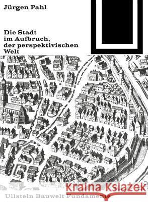 Die Stadt im Aufbruch der perspektivischen Welt  9783035600018 Birkhäuser