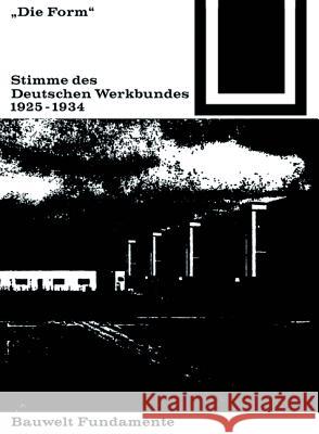 Die Form - Stimme des Deutschen Werkbundes 1925-1934  9783035600117 Birkhäuser