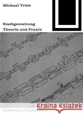 Stadtgestaltung : Theorie und Praxis Trieb, Michael 9783035600469 Birkhäuser