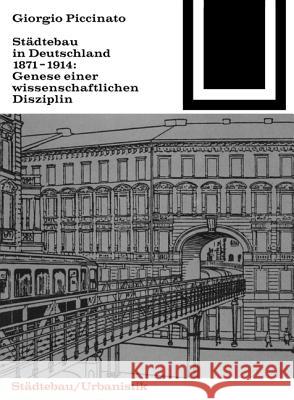 Städtebau in Deutschland 1871-1914 : Genese einer wissenschaftlichen Disziplin  9783035600650 Birkhäuser