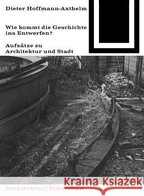 Wie kommt die Geschichte ins Entwerfen?  9783035600988 Birkhäuser