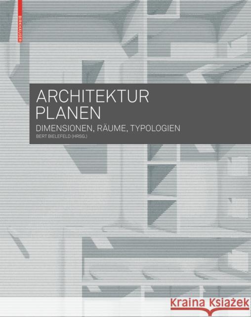 Architektur planen : Dimensionen, Räume, Typologien  9783035603187 Birkhäuser