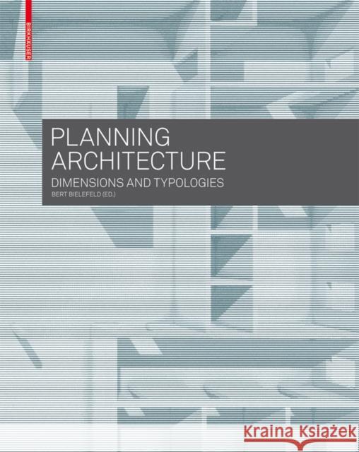 Planning Architecture : Dimensions and Typologies  9783035603231 Birkhäuser