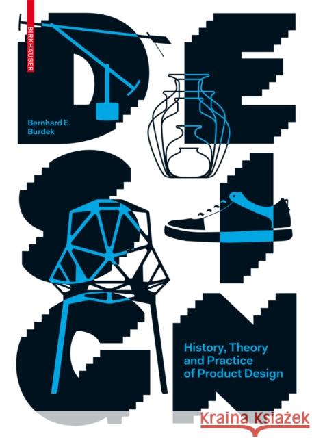 Design : History, Theory and Practice of Product Design Bernhard E Burdek 9783035604030 Birkhauser (De Gruyter)
