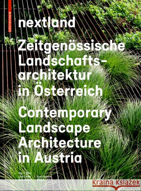 nextland : Zeitgenössische Landschaftsarchitektur in Österreich / Contemporary Landscape Architecture in Austria  9783035604061 Birkhauser