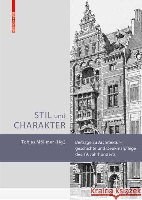 Stil und Charakter : Beiträge zu Architekturgeschichte und Denkmalpflege des 19. Jahrhunderts Tobias Mollmer 9783035604511 Birkhauser