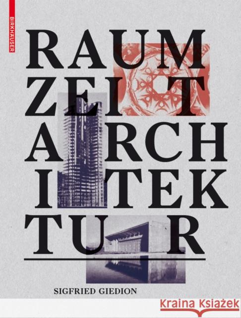 Raum, Zeit, Architektur : Die Entstehung einer neuen Tradition. Nachw. v. Reto Geiser Giedion, Sigfried 9783035604535 Birkhäuser