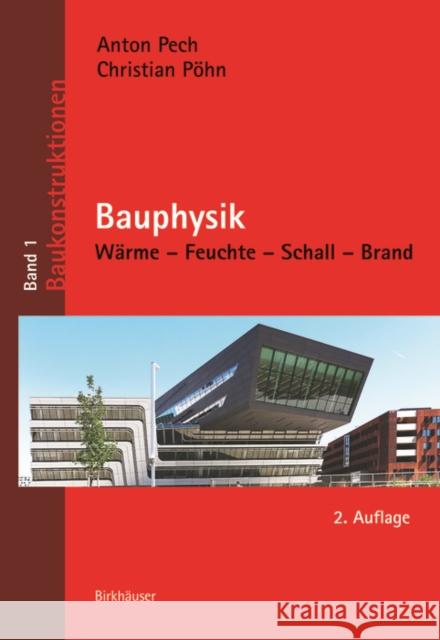 Bauphysik : Wärme - Feuchte - Schall - Brand Pech, Anton; Pöhn, Christian 9783035605730 Birkhäuser