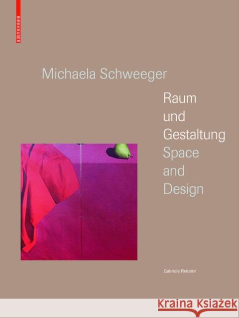 Michaela Schweeger - Raum Und Gestaltung / Space and Design: N.A. Reiterer, Gabriele 9783035606607 Birkhäuser