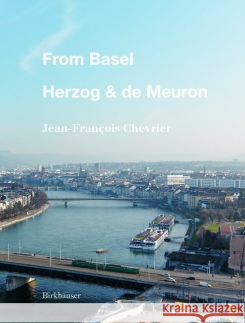 From Basel - Herzog & de Meuron Jean-Francois Chevrier Elia Pijollet Georg Dupin 9783035608144