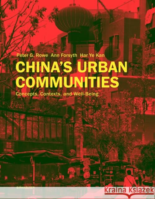 China's Urban Communities : Concepts, Contexts, and Well-Being Peter G. Rowe 9783035608335 Birkhauser