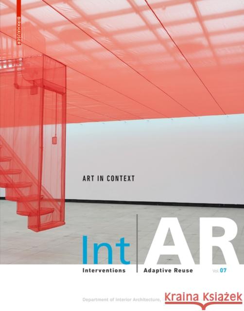 Int AR Interventions and Adaptive Reuse. Vol.7 : Art in Context Liliane Wong Markus Berger Rhode Island School of Design 9783035608342