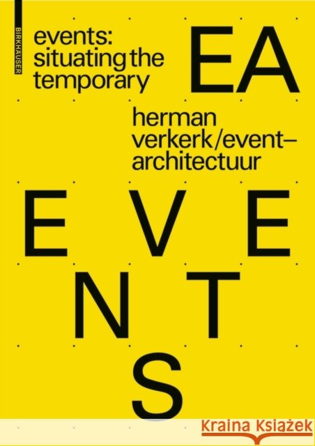 EVENTS: Situating the Temporary : Event Architecture by EventArchitectuur Herman Verkerk Eventarchitectuur 9783035610208 Birkhauser
