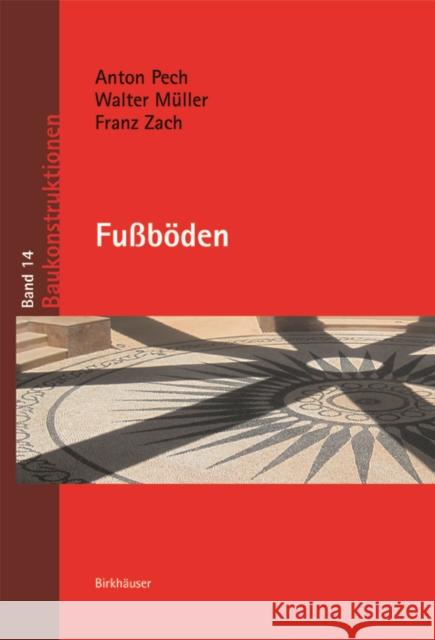 Fußböden Pech, Anton; Müller, Walter; Zach, Franz 9783035610222 Birkhäuser Berlin