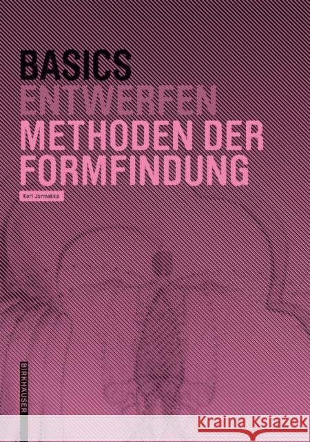 Basics Entwurf Methoden der Formfindung Kari Jormakka 9783035610321 Birkhauser