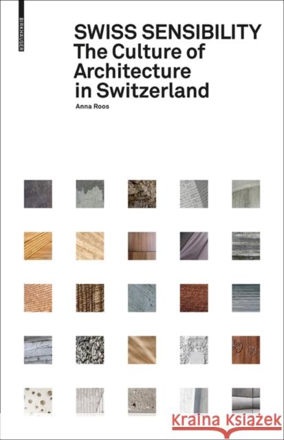 Swiss Sensibility : The Culture of Architecture in Switzerland Anna Roos 9783035611281 Birkhauser