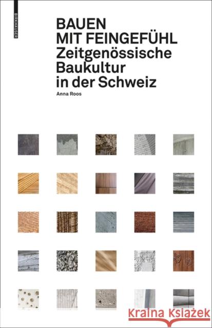 Bauen mit Feingefühl : Zeitgenössische Baukultur in der Schweiz Roos, Anna 9783035611304 Birkhäuser Berlin