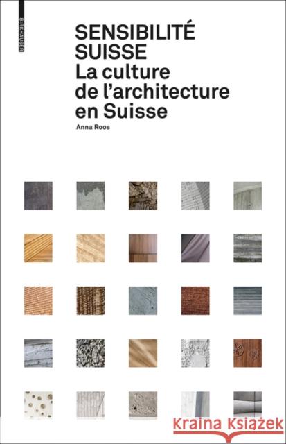 Sensibilité suisse : La culture de l'architecture en Suisse Anna Roos 9783035611311 Birkhauser