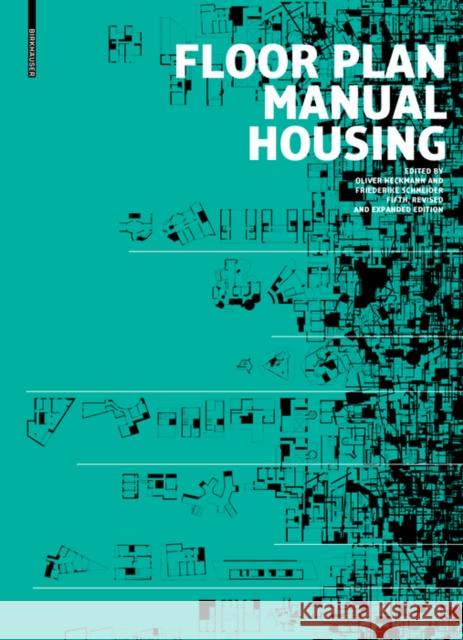 Floor Plan Manual Housing Oliver Heckmann Friederike Schneider Eric Zapel 9783035611434 Birkhauser