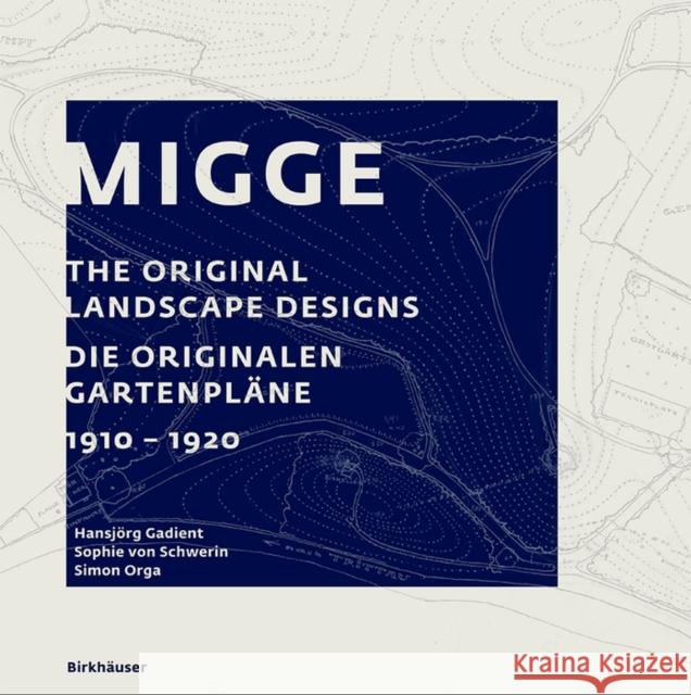 Migge : The Original Landscape Designs / Die originalen Gartenpläne 1910-1920 Hansjorg Gadient Sophie Vo Simon Orga 9783035613599 Birkhauser