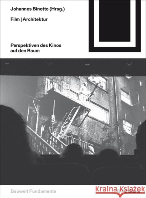 Film Architektur : Perspektiven des Kinos auf den Raum Johannes Binotto 9783035614374 Birkhauser