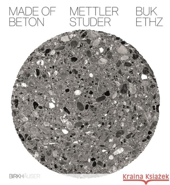 Made of  Beton Eth Zurich                               Daniel Mettler Daniel Studer 9783035614442 Birkhauser