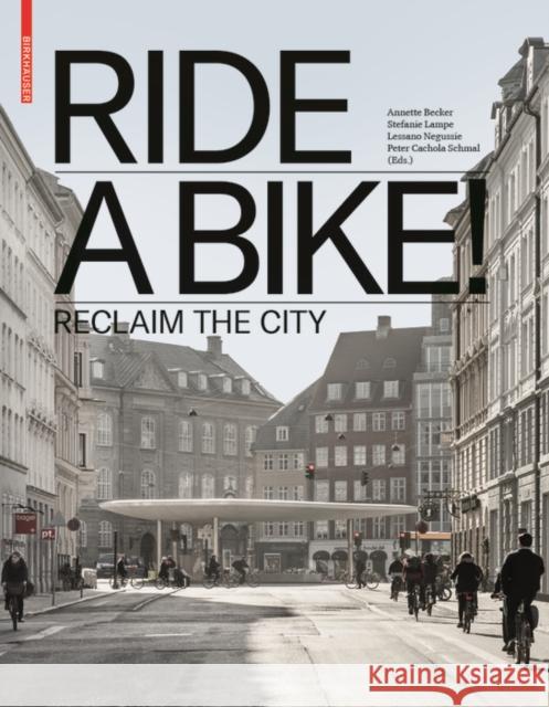 Ride a bike! : Reclaim the City Deutsches Architekturmuseum 9783035615487 Birkhauser