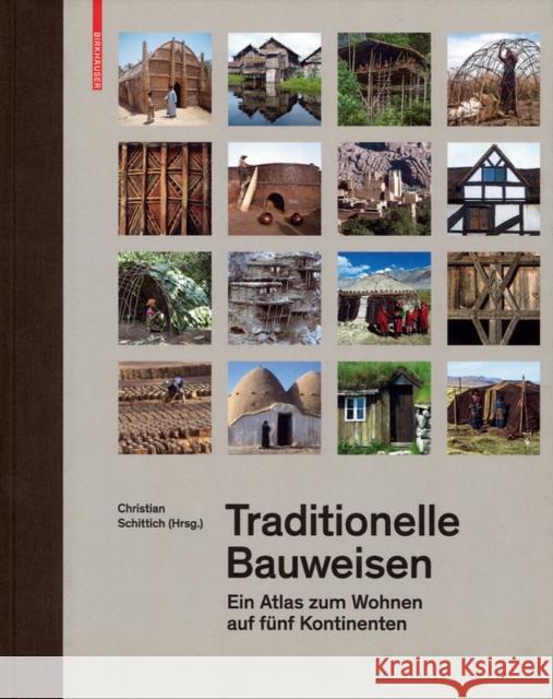 Traditionelle Bauweisen: Ein Atlas Zum Wohnen Auf Fünf Kontinenten Schittich, Christian 9783035616095