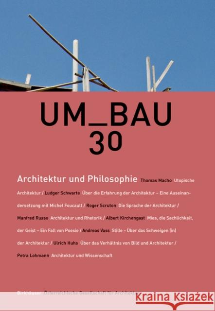 UMBAU. Bd.30 : Architektur und Philosophie Österreichische Gesellschaft für Architektur 9783035616729 Birkhauser
