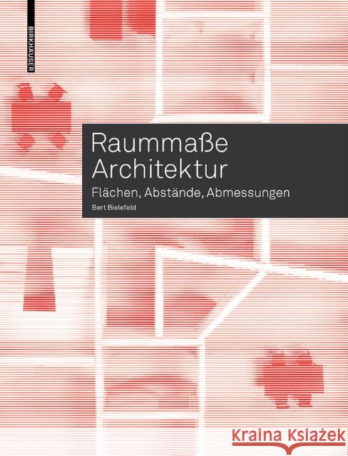 Raummaße Architektur : Flächen, Abstände, Abmessungen Bert Bielefeld 9783035617221