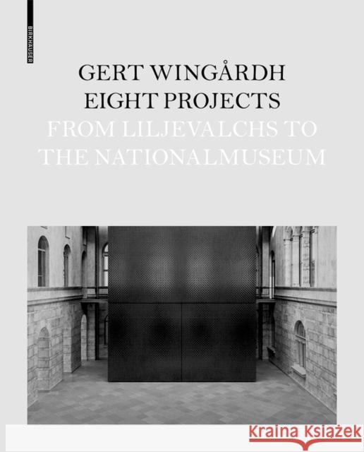 Eight Projects : From Lijevalchs to Nationalmuseum Gert Wingardh 9783035617559 Birkhauser