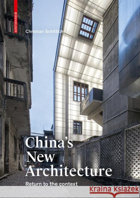China's New Architecture : Returning to the Context Christian Schittich 9783035617573