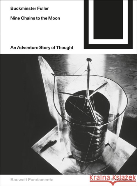 Nine Chains to the Moon : An Adventure Story of Thought Richard Buckminste 9783035617757 Birkhauser