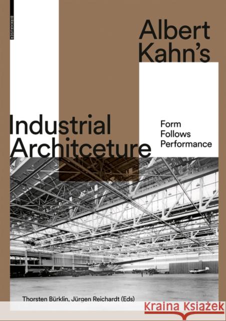 Albert Kahn's Industrial Architecture: Form Follows Performance Bürklin, Thorsten 9783035618099