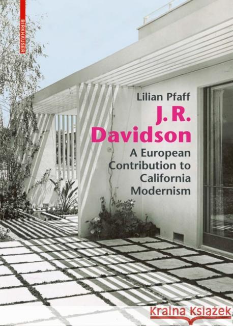 J. R. Davidson: A European Contribution to California Modernism Pfaff, Lilian 9783035619225 Birkhauser