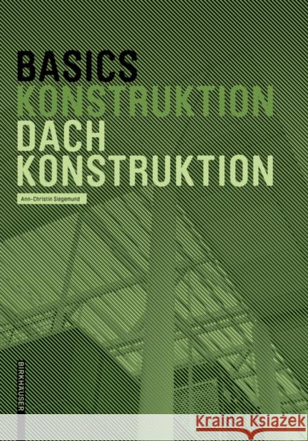 Basics Dachkonstruktion : Neuausgabe Bert Bielefeld 9783035619416 Birkhauser