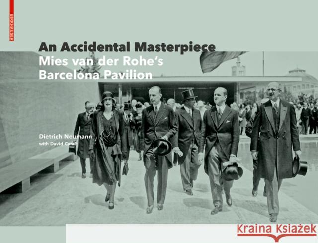 An Accidental Masterpiece: Mies Van Der Rohe's Barcelona Pavilion Neumann, Dietrich 9783035619867