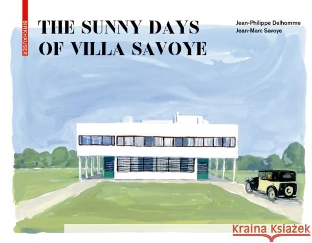 The Sunny Days of Villa Savoye  9783035620610 Birkhauser