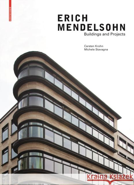 Erich Mendelsohn: Buildings and Projects Carsten Krohn 9783035620726 Birkhauser