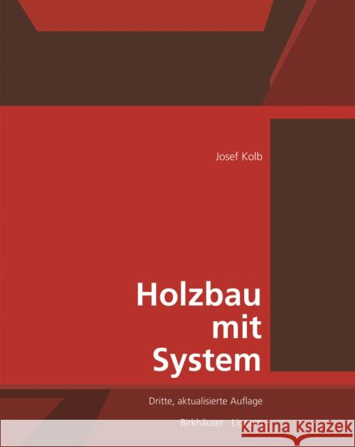 Holzbau mit System : Tragkonstruktion und Schichtaufbau der Bauteile Kolb, Josef 9783035621075 Birkhäuser Berlin