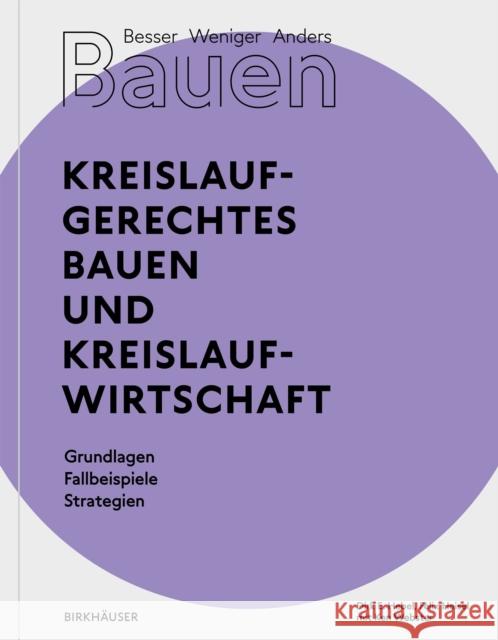 Besser - Weniger - Anders Bauen: Kreislaufgerechtes Bauen Und Kreislaufwirtschaft Hebel, Dirk E. 9783035621082 Birkhauser