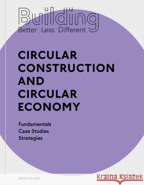Building Better - Less - Different: Circular Construction and Circular Economy Dirk E. Hebel 9783035621099 Birkhauser