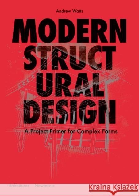 Modern Structural Design: Constructing Complex Forms Andrew Watts 9783035621419 Birkhauser