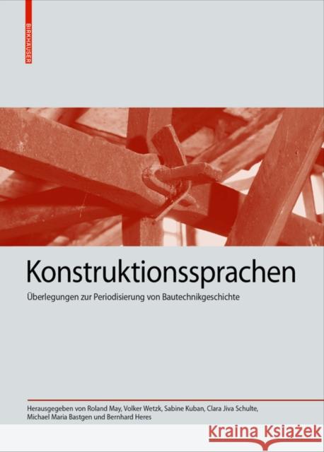 Konstruktionssprachen : Überlegungen zur Periodisierung von Bautechnikgeschichte Roland May Volker Wetzk Sabine Kuban 9783035622287 Birkhauser