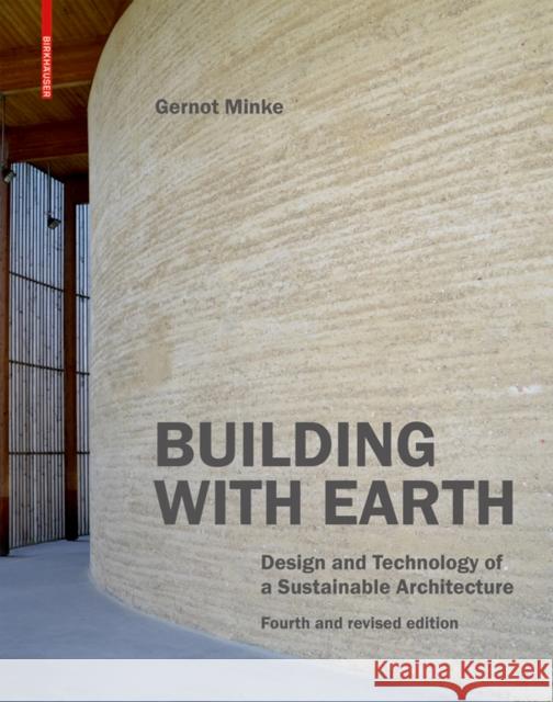 Building with Earth: Design and Technology of a Sustainable Architecture. Fourth and Revised Edition Gernot Minke 9783035622539 Birkhauser