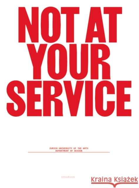 Not at Your Service: Manifestos for Design Hansuli Matter Bj 9783035622720 Birkhauser
