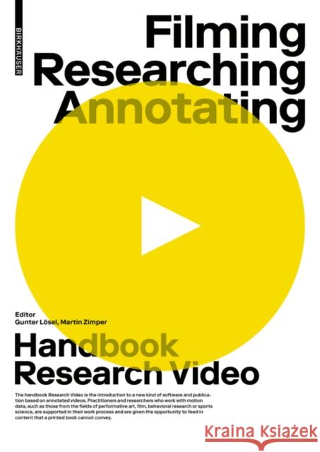 Filming, Researching, Annotating: Research Video Handbook Lösel, Gunter 9783035623062