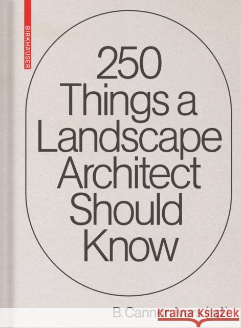 250 Things a Landscape Architect Should Know Cannon Ivers 9783035623352 Birkhauser