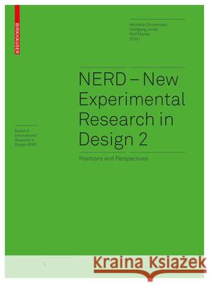 Nerd 2 - New Experimental Research in Design 2: Positions and Perspectives Michelle Christensen Ralf Michel Wolfgang Jonas 9783035623659 Birkhauser