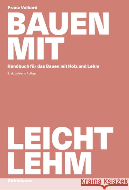 Bauen Mit Leichtlehm: Handbuch Für Das Bauen Mit Holz Und Lehm Volhard, Franz 9783035624021